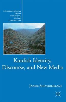 Kurdish Identity, Discourse, and New Media - The Palgrave Macmillan Series in International Political Communication (Paperback)