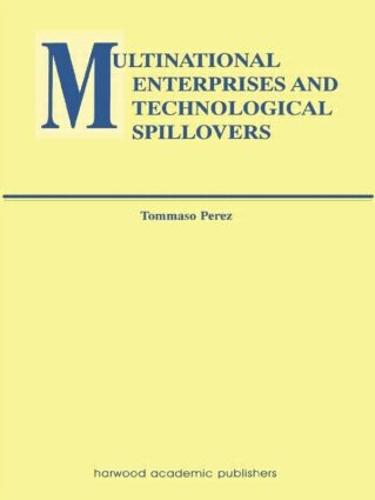 Multinational Enterprises and Technological Spillovers - Routledge Studies in Global Competition (Paperback)
