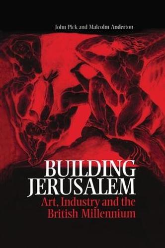 Building Jerusalem: Art, Industry and the British Millennium (Paperback)