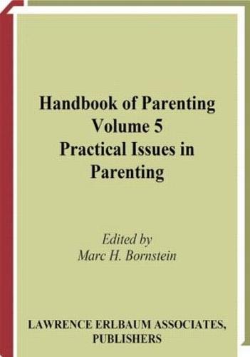 Handbook of Parenting: Volume 5: Practical Issues in Parenting, Second Edition (Paperback)