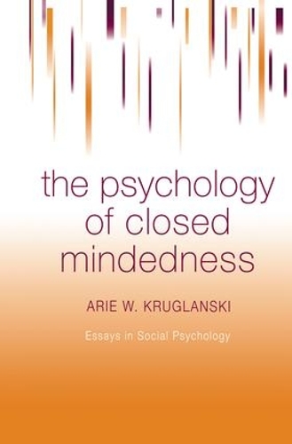 Cover The Psychology of Closed Mindedness - Essays in Social Psychology