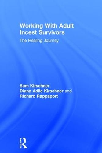 Working With Adult Incest Survivors: The Healing Journey (Paperback)
