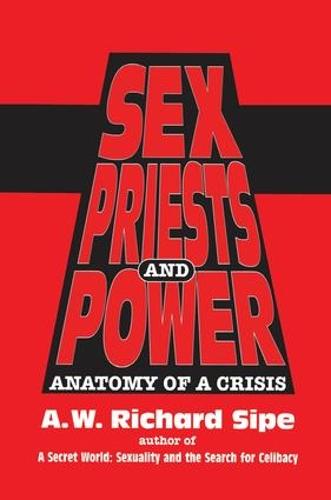 Sex, Priests, And Power: Anatomy Of A Crisis (Paperback)