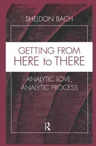 Cover Getting From Here to There: Analytic Love, Analytic Process - Relational Perspectives Book Series
