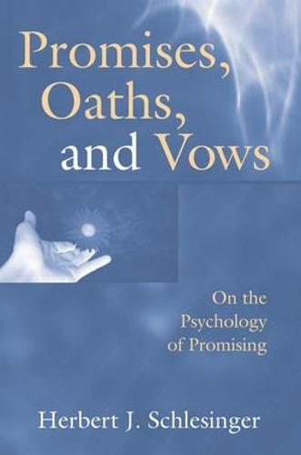 Promises, Oaths, and Vows: On the Psychology of Promising (Paperback)