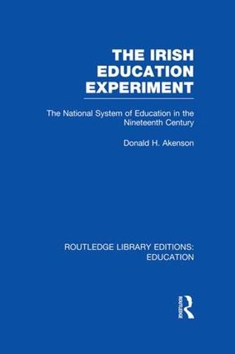 Cover The Irish Education Experiment: The National System of Education in the Nineteenth Century - Routledge Library Editions: Education