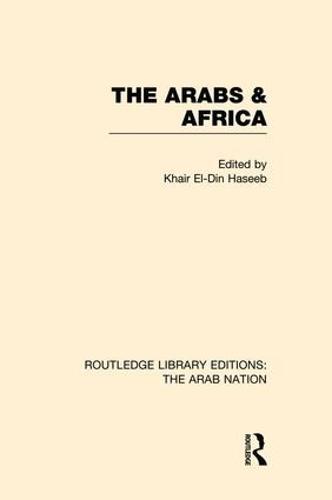 The Arabs and Africa - Routledge Library Editions: The Arab Nation (Paperback)