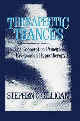 Therapeutic Trances: The Cooperation Principle in Ericksonian Hypnotherapy - Routledge Mental Health Classic Editions (Paperback)
