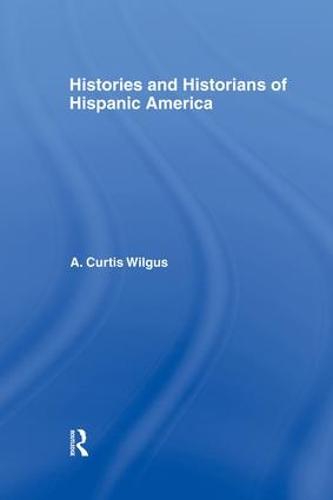 History and Historians of Hispanic America (Paperback)