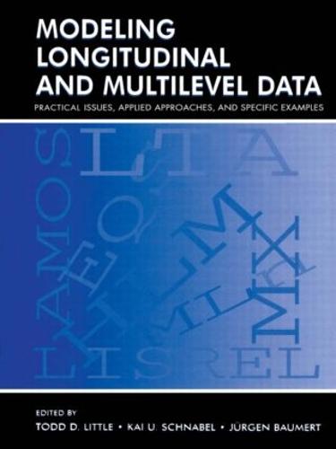 Modeling Longitudinal and Multilevel Data: Practical Issues, Applied Approaches, and Specific Examples (Paperback)