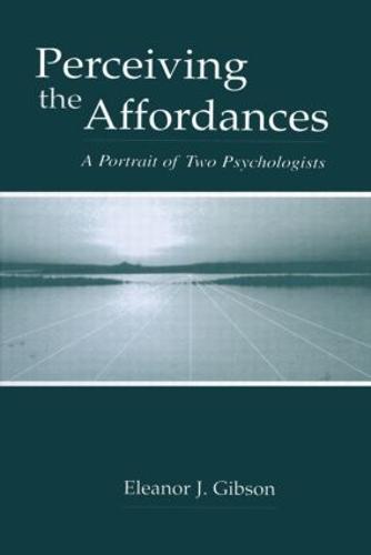 Perceiving the Affordances: A Portrait of Two Psychologists (Paperback)