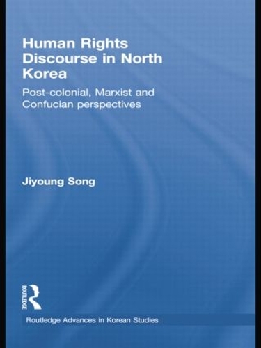 Human Rights Discourse in North Korea: Post-Colonial, Marxist and Confucian Perspectives (Paperback)