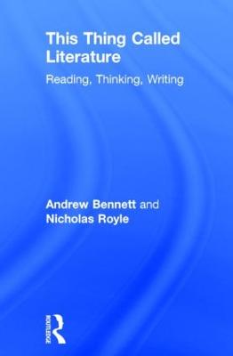 This Thing Called Literature: Reading, Thinking, Writing (Hardback)