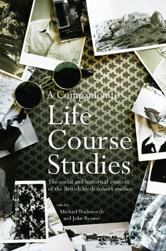A Companion to Life Course Studies: The Social and Historical Context of the British Birth Cohort Studies (Paperback)