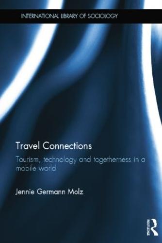 Cover Travel Connections: Tourism, Technology and Togetherness in a Mobile World