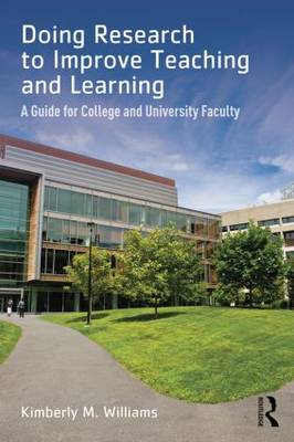 Doing Research to Improve Teaching and Learning: A Guide for College and University Faculty (Paperback)