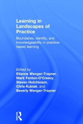 Learning in Landscapes of Practice: Boundaries, identity, and knowledgeability in practice-based learning (Hardback)