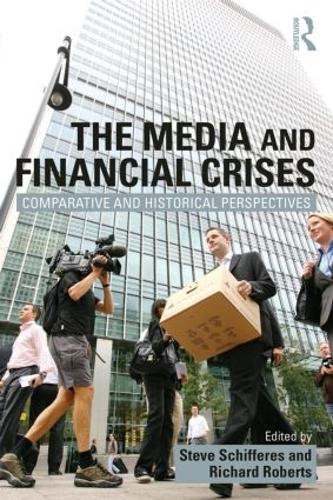 Cover The Media and Financial Crises: Comparative and Historical Perspectives