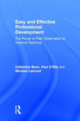 Easy and Effective Professional Development: The Power of Peer Observation to Improve Teaching (Hardback)