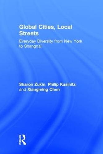 Global Cities, Local Streets: Everyday Diversity from New York to Shanghai (Hardback)