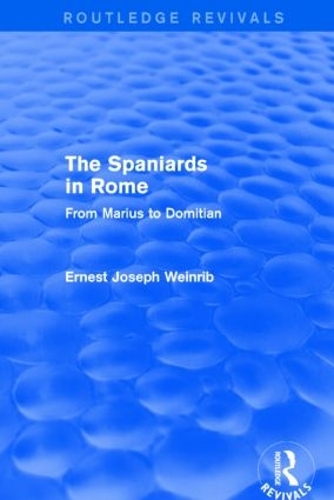 The Spaniards in Rome: From Marius to Domitian - Routledge Revivals (Hardback)