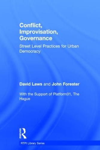 Conflict, Improvisation, Governance: Street Level Practices for Urban Democracy - RTPI Library Series (Hardback)
