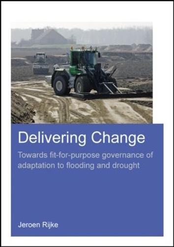 Delivering Change: Towards Fit-for-Purpose Governance of Adaptation to Flooding and Drought (Paperback)