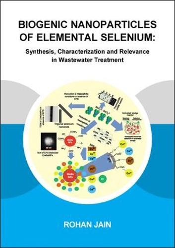 Biogenic Nanoparticles of Elemental Selenium: Synthesis, Characterization and Relevance in Wastewater Treatment (Paperback)
