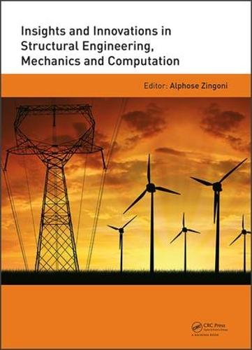 Insights and Innovations in Structural Engineering, Mechanics and Computation: Proceedings of the Sixth International Conference on Structural Engineering, Mechanics and Computation, Cape Town, South Africa, 5-7 September 2016 (Hardback)