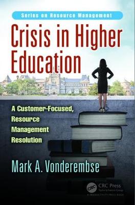 Crisis in Higher Education: A Customer-Focused, Resource Management Resolution - Resource Management (Hardback)