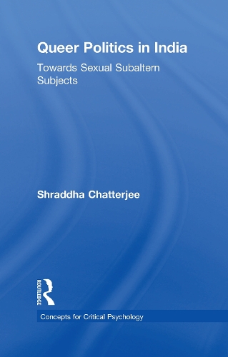 Queer Politics in India: Towards Sexual Subaltern Subjects - Concepts for Critical Psychology (Hardback)