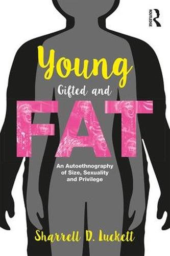 YoungGiftedandFat: An Autoethnography of Size, Sexuality, and Privilege - Writing Lives: Ethnographic Narratives (Paperback)