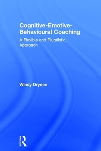 Cover Cognitive-Emotive-Behavioural Coaching: A Flexible and Pluralistic Approach