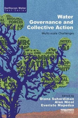 Cover Water Governance and Collective Action: Multi-scale Challenges - Earthscan Water Text