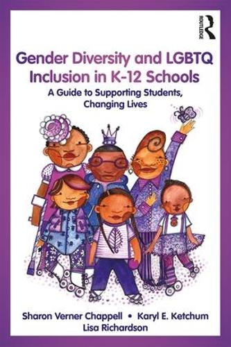 Gender Diversity and LGBTQ Inclusion in K-12 Schools: A Guide to Supporting Students, Changing Lives (Paperback)