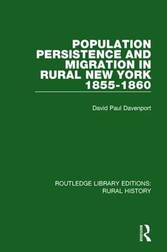 Population Persistence and Migration in Rural New York, 1855-1860 - Routledge Library Editions: Rural History 4 (Hardback)