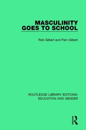 Masculinity Goes to School - Routledge Library Editions: Education and Gender (Hardback)
