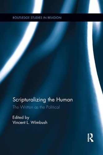 Scripturalizing the Human: The Written as the Political - Routledge Studies in Religion (Paperback)