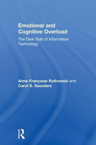 Emotional and Cognitive Overload: The Dark Side of Information Technology (Hardback)