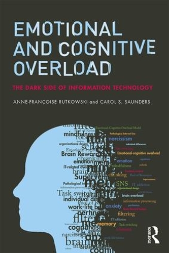 Emotional and Cognitive Overload: The Dark Side of Information Technology (Paperback)