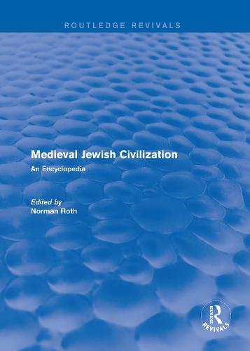 : Medieval Jewish Civilization (2003): An Encyclopedia - Routledge Revivals: Routledge Encyclopedias of the Middle Ages 7 (Hardback)