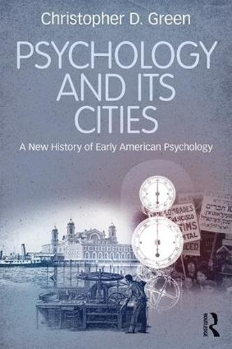 Psychology and Its Cities: A New History of Early American Psychology (Paperback)