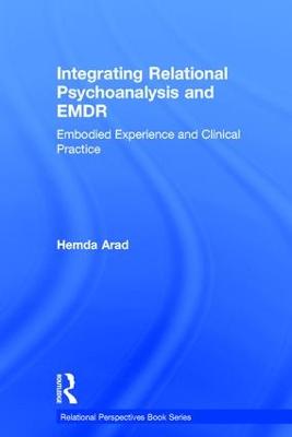 Integrating Relational Psychoanalysis and EMDR: Embodied Experience and Clinical Practice - Relational Perspectives Book Series (Hardback)