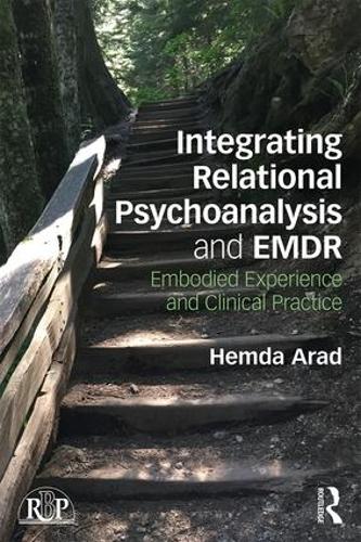 Integrating Relational Psychoanalysis and EMDR: Embodied Experience and Clinical Practice - Relational Perspectives Book Series (Paperback)