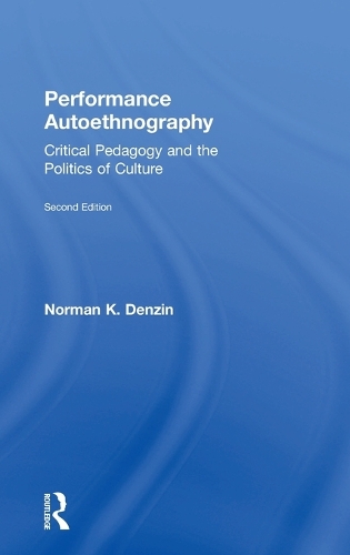 Performance Autoethnography: Critical Pedagogy and the Politics of Culture (Hardback)