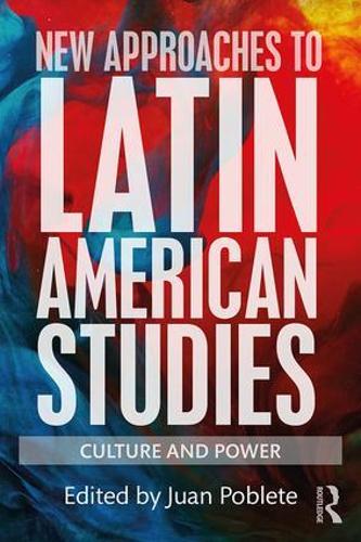 New Approaches to Latin American Studies: Culture and Power (Paperback)