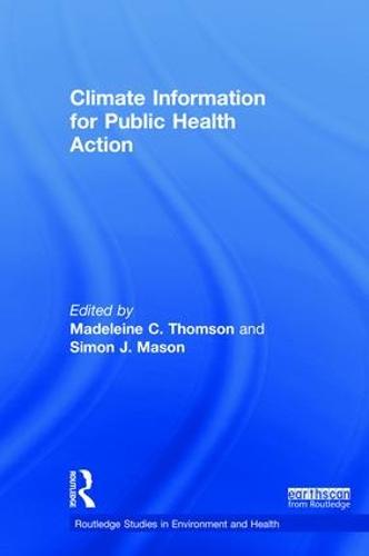 Climate Information for Public Health Action - Routledge Studies in Environment and Health (Hardback)