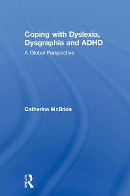 Coping with Dyslexia, Dysgraphia and ADHD: A Global Perspective (Hardback)