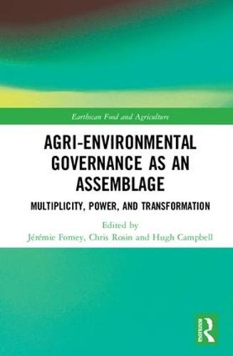 Agri-environmental Governance as an Assemblage: Multiplicity, Power, and Transformation - Earthscan Food and Agriculture (Hardback)