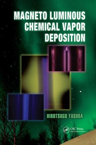 Magneto Luminous Chemical Vapor Deposition - Green Chemistry and Chemical Engineering (Paperback)